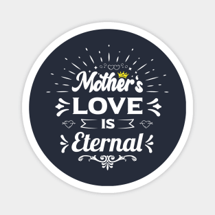 mothers love is eternal happy birthday mother gift funny quotes Magnet